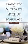 Naughty & Nice Ways to Spice up Your Marriage - J D Ball - 9781532099489