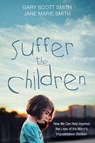Suffer the Children - SMITH,  Gary Scott - 9781532600739
