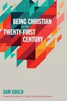 Being Christian in the Twenty-First Century - Sam Gould - 9781532619694