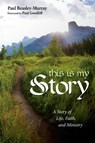 This Is My Story - Paul Beasley-Murray - 9781532647963