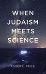 When Judaism Meets Science - Roger L Price - 9781532653568
