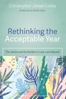 Rethinking the Acceptable Year - Christopher James Luthy - 9781532684715