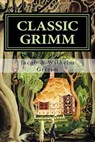 Classic Grimm - GRIMM,  Jacob - 9781532816703