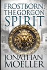 Frostborn: The Gorgon Spirit - Jonathan Moeller - 9781532825002