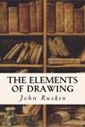The Elements of Drawing - John Ruskin - 9781532865794