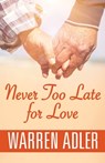 Never Too Late for Love - Warren Adler - 9781532982224