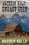 Jackson Hole: Uneasy Eden - Warren Adler - 9781532982491