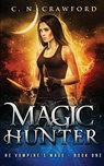 Magic Hunter: An Urban Fantasy Novel - C. N. Crawford - 9781533183453