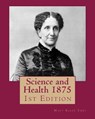 Science and Health 1875: 1st Edition - Mary Baker Eddy - 9781533394408