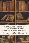 A Book of Strife in the Form of the Diary of an Old Soul - George MacDonald - 9781533454126