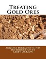 Treating Gold Ores - Kerby Jackson - 9781533492661