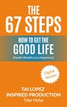 67 Steps: The Steps to Finding the Good Life (Health,Wealth, Love, Happiness) - Tyler Hulse - 9781533509086