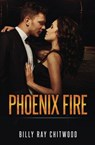 Phoenix Fire - Billy Ray Chitwood - 9781533622334