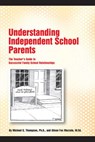 Understanding Independent School Parents: The Teacher's Guide to Successful Family-School Relationships - Michael G. Thompson, PhD ; Alison Fox Mazzola, M.Ed. - 9781533797506
