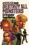 Destroy All Monsters: A Reckless Book - Ed Brubaker - 9781534319240