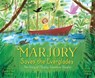 Marjory Saves the Everglades: The Story of Marjory Stoneman Douglas - Sandra Neil Wallace - 9781534431546