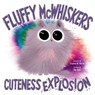 Fluffy McWhiskers Cuteness Explosion - Stephen W. Martin - 9781534441460