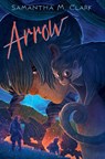 Arrow - Samantha M. Clark - 9781534465985