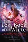 The Lost Book of the White - Cassandra Clare ; Wesley Chu - 9781534487925