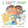 I Can't Draw - Stephen W. Martin - 9781534493421