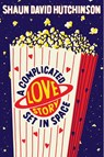 Complicated Love Story Set in Space - Shaun David Hutchinson - 9781534496460