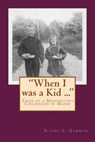 "When I was a Kid ..." Tales of a Midcentury Childhood in Maine: "When I was a Kid ..." Tales of a Midcentury Childhood in Maine - Emily E. Sullivan - 9781534666207