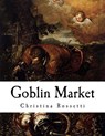 Goblin Market: And Other Poems - Christina Rossetti - 9781534822368