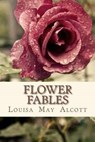Flower Fables - ALCOTT,  Louisa May ; Andre - 9781534832633