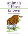 Animals I Have Known - GREENING,  Tom, Ph.d. ; Hawkins, Linda ; Rubin, Ken - 9781534877405