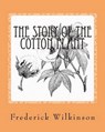 The Story of the Cotton Plant - WILKINSON,  Frederick - 9781534889897