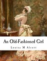 An Old-Fashioned Girl - Louisa May Alcott - 9781535095495