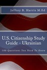 U.S. Citizenship Study Guide - Ukrainian - Jeffrey B Harris - 9781535402965