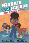 Frankie and Friends: Breaking News - Christine Platt - 9781536222098