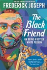 BLACK FRIEND ON BEING A BETTER - Frederick Joseph - 9781536223040