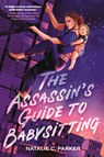 The Assassin's Guide to Babysitting: (A Suspenseful Young Adult Novel for Teens Ages 14-17 about Identity and Queer Romance) - Natalie C. Parker - 9781536230093