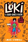 Stowell, L: Loki: A Bad God's Guide to Being Good - Louie Stowell - 9781536232448