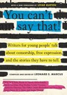 You Can't Say That!: Writers for Young People Talk about Censorship, Free Expression, and the Stories They Have to Tell - Leonard S. Marcus - 9781536232974