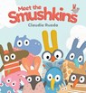 Meet the Smushkins - Claudia Rueda - 9781536236583