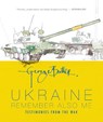 Ukraine: Remember Also Me: Testimonies from the War - George Butler - 9781536240436