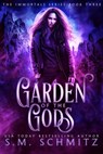 Garden of the Gods - S. M. Schmitz - 9781536507607