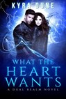 What The Heart Wants - Kyra Dune - 9781536575903