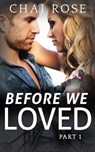 Before We Loved: Part 1 - Chai Rose - 9781536584844