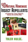 Homemade Repellents: 40 Natural Homemade Insect Repellents for Mosquitos, Ants, Flies, Roaches and Common Pests: insect repellent, natural - Tyler Hulse - 9781536967265