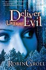 Deliver Us From Evil - Robin Caroll - 9781537095349
