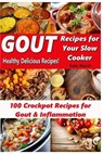 Gout Recipes for Your Slow Cooker - 100 Crockpot Recipes for Gout & Inflammation - Healthy Delicious Recipes - MARSH,  Kate - 9781537593180