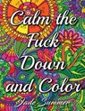 Calm the Fuck Down and Color - SUMMER,  Jade - 9781537779157