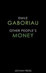 Other People's Money - Emile Gaboriau - 9781537806600