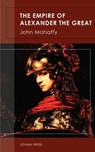 The Empire of Alexander the Great - John Mahaffy - 9781537809267