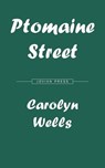 Ptomaine Street - Carolyn Wells - 9781537816708