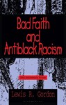 Bad Faith and Antiblack Racism - Professor Lewis R. (Professor of Philosophy and Global Affairs) Gordon - 9781538143667